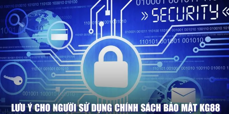 Lưu ý cần quan tâm khi sử dụng chính sách bảo mật