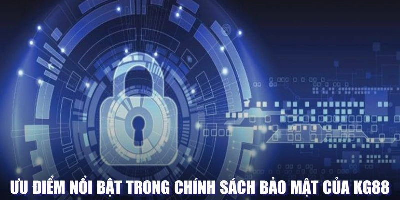 Ưu điểm nổi bật của chính sách an toàn tại KG88