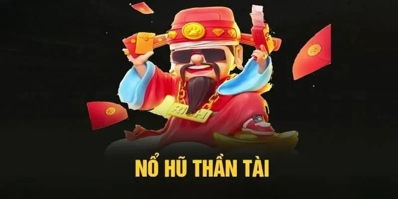 Tổng quan về game Nổ Hũ Thần Tài cực hay