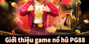 Nổ Hũ PG - Sảnh Game Quay Hũ Đổi Thưởng Cực Hấp Dẫn